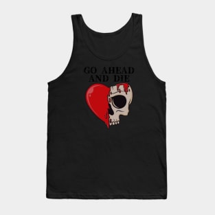 Go Ahead and Die / Skull Love Style Tank Top